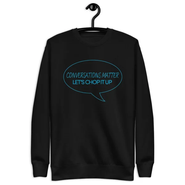 Conversation Matters Sweatshirt