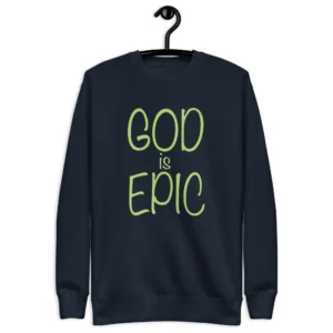 God Is Epic Sweatshirt